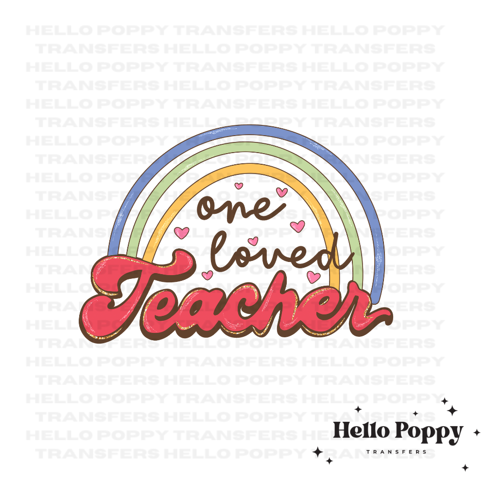 One Loved Teacher Rainbow Full Color Transfer
