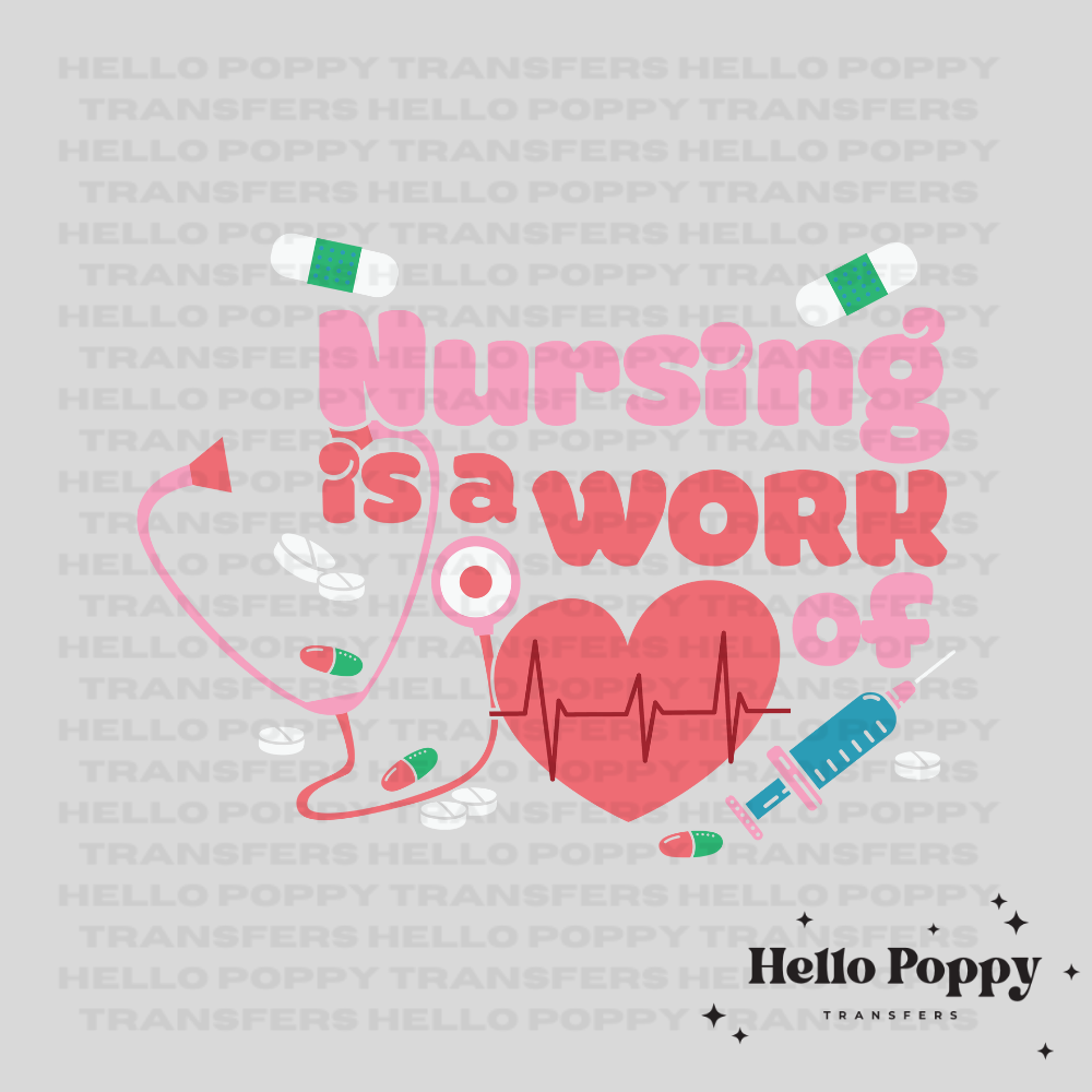 Nursing is a Work of Heart Valentine's Full Color Transfer