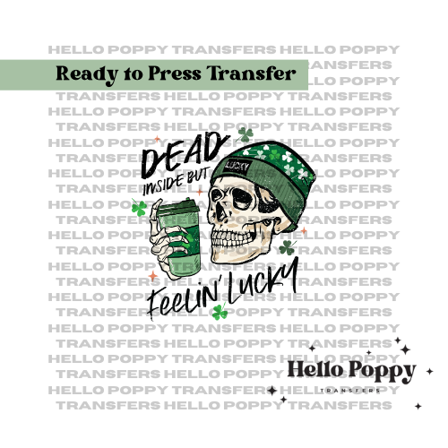 Dead Inside but Feelin' Lucky St. Patrick's Day Skeleton Full Color Transfer